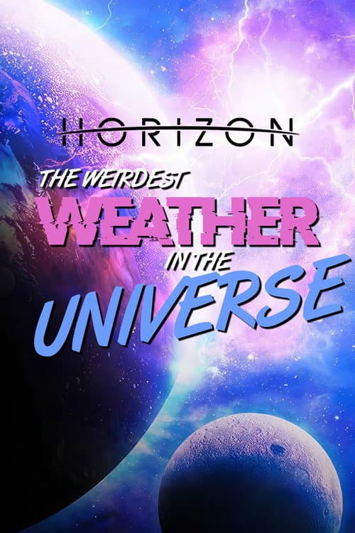 The Weirdest Weather in the Universe poster