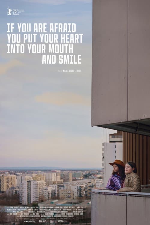 If You Are Afraid You Put Your Heart into Your Mouth and Smile poster