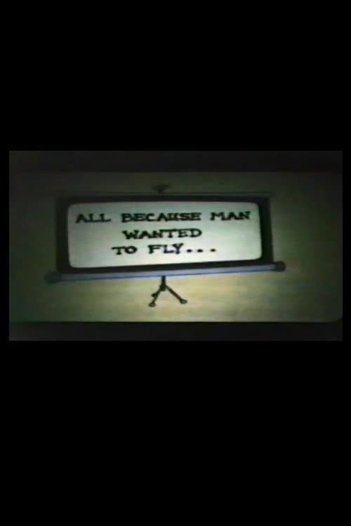 All Because Man Wanted to Fly poster