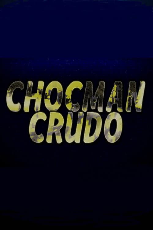 Chocman Crudo poster