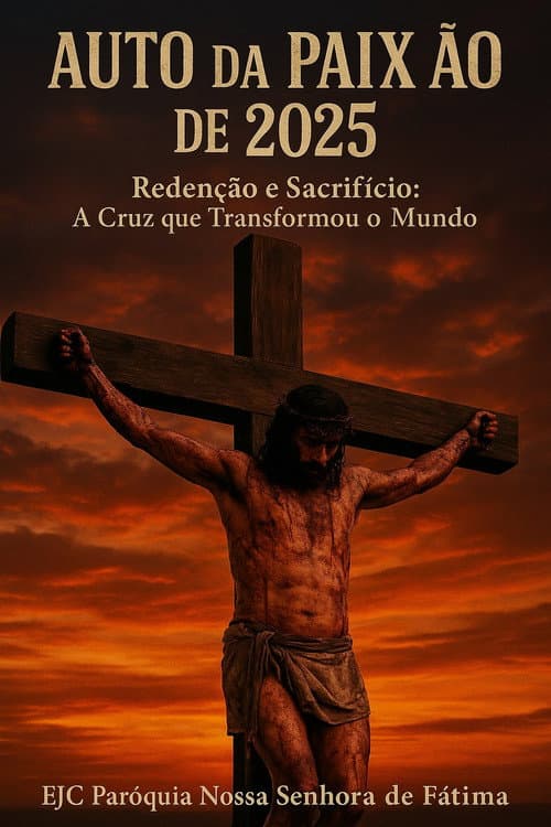 Auto da Paixão de 2025 - "Redenção e Sacrifício: A Cruz que Transformou o Mundo" poster
