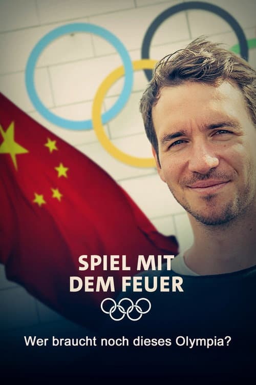 Spiel mit dem Feuer – Wer braucht noch dieses Olympia? poster