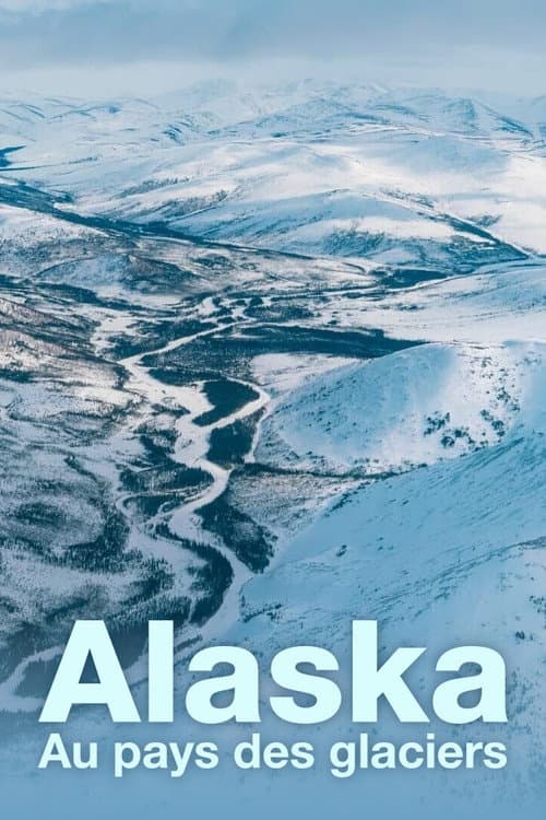 Alaska, au pays des glaciers poster