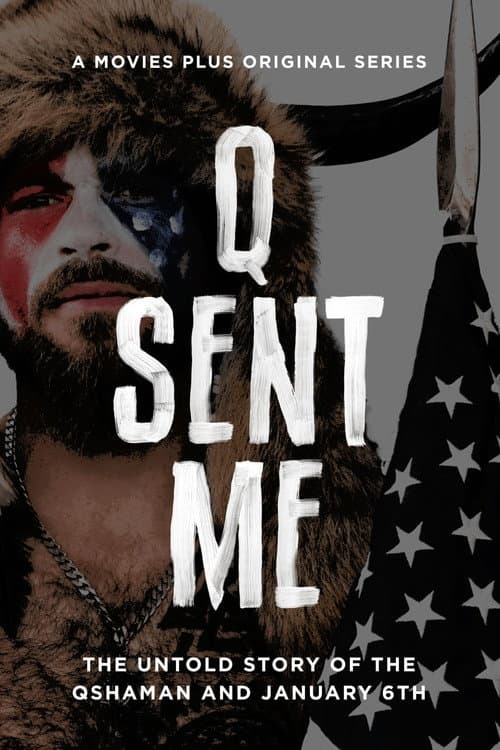 Q Sent Me: The QShaman and the Untold Story of January 6th poster
