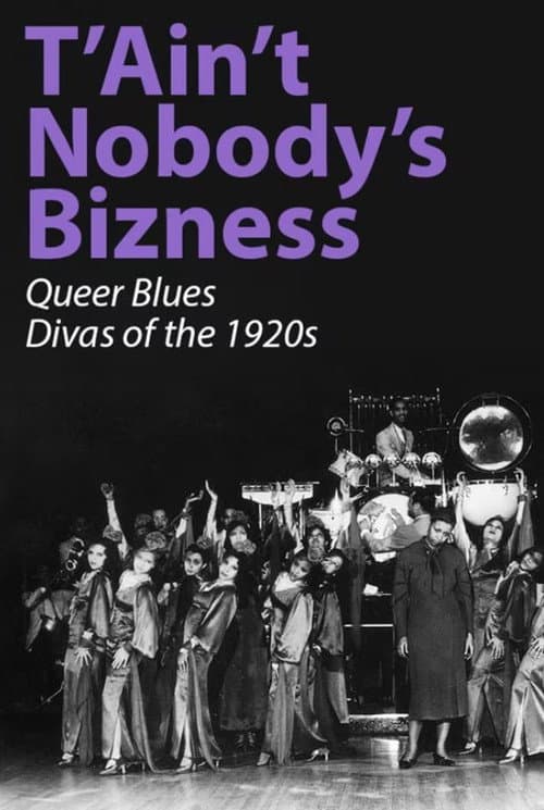 T'Ain't Nobody's Bizness: Queer Blues Divas of the 1920s poster