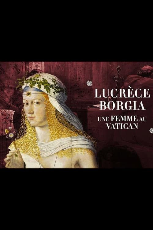 Lucrèce Borgia, une femme au Vatican poster