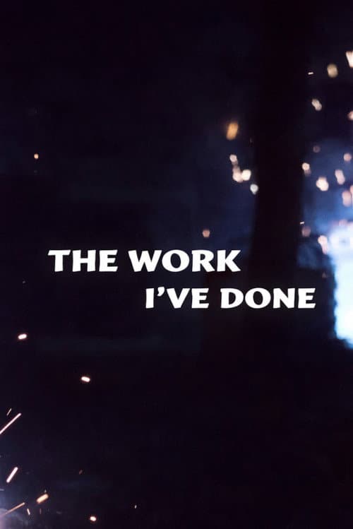 The Work I've Done poster