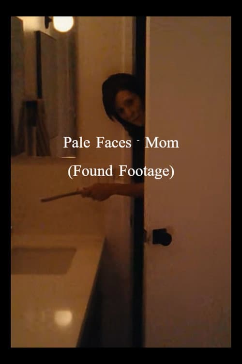 Pale Faces - Mom (Found Footage) poster