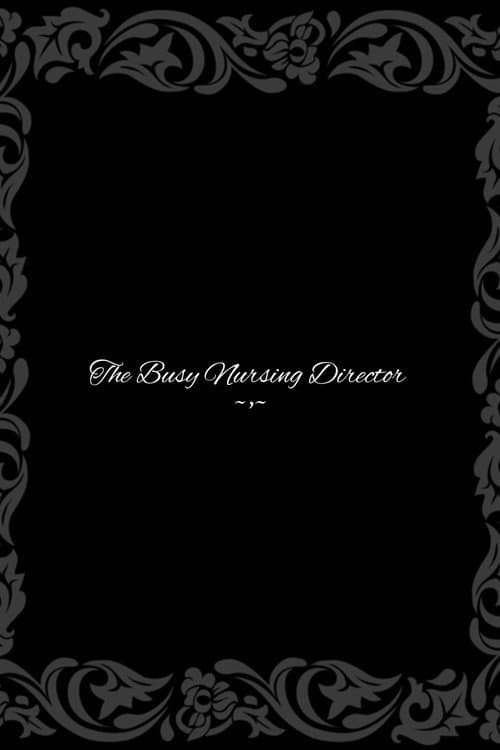 The Busy Nursing Director poster