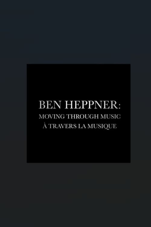 Ben Heppner: Moving Through Music poster