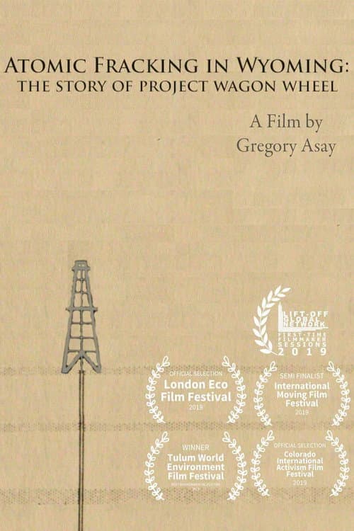 Atomic Fracking in Wyoming: The Story of Project Wagon Wheel poster