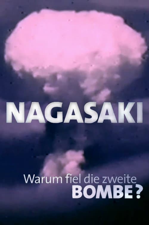 Nagasaki - Warum fiel die zweite Bombe? poster