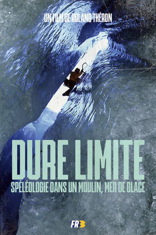 Dure Limite: Caving in a moulin, Mer de Glace poster