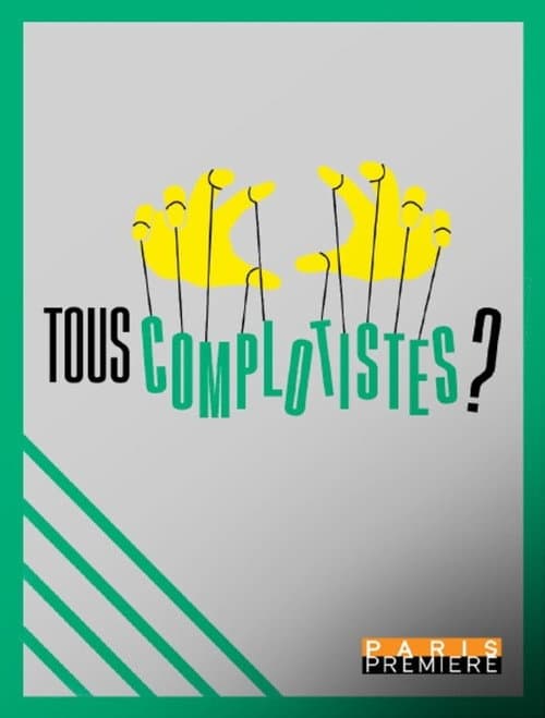 Tous complotistes !? poster