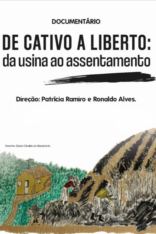 De cativo a liberto: da usina ao assentamento poster