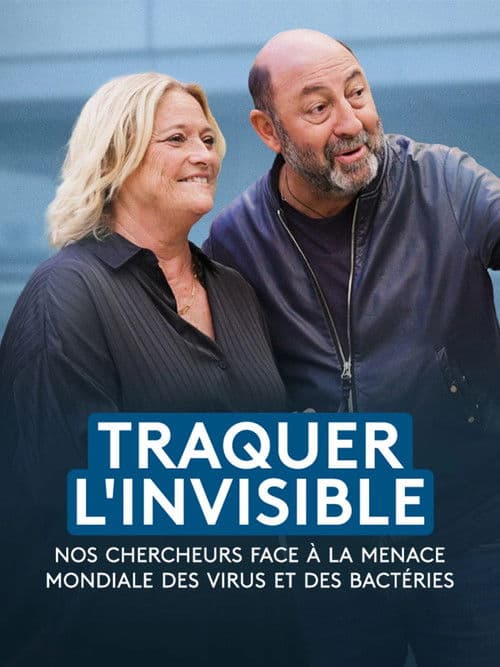 Traquer l'invisible - Nos chercheurs face à la menace mondiale des virus et des bactéries poster