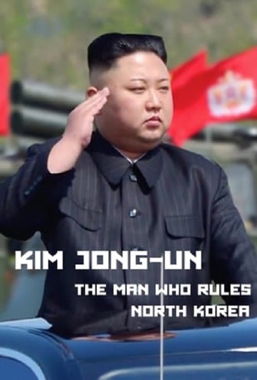 Kim Jong-Un: The Man Who Rules North Korea poster