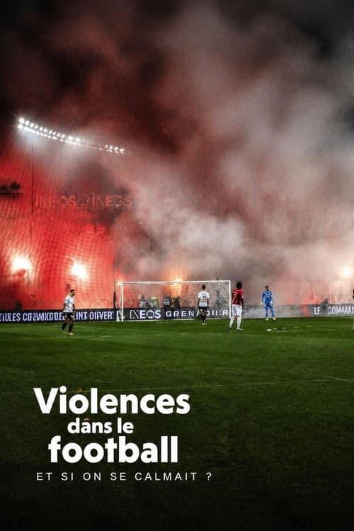 Violence dans le football - Et si on se calmait ? poster