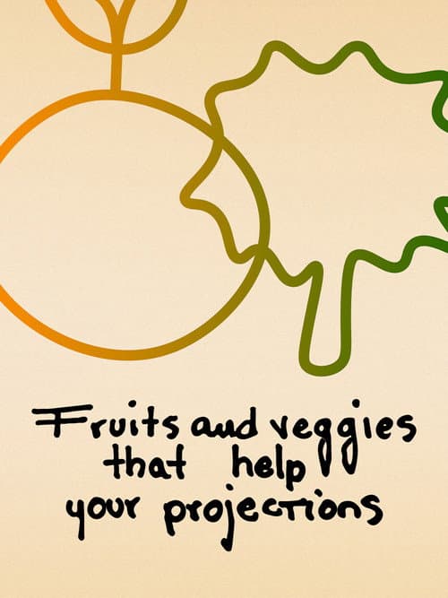 Fruits and Veggies That Help Your Projections poster