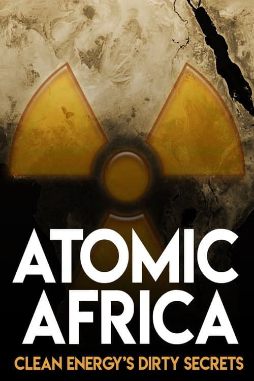 Atomic Africa: Clean Energy's Dirty Secrets poster