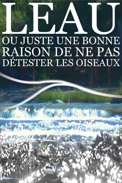 LEAU : ou juste une bonne raison de ne pas détester les oiseaux poster