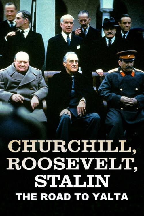 Churchill, Roosevelt & Stalin: The Road to Yalta poster