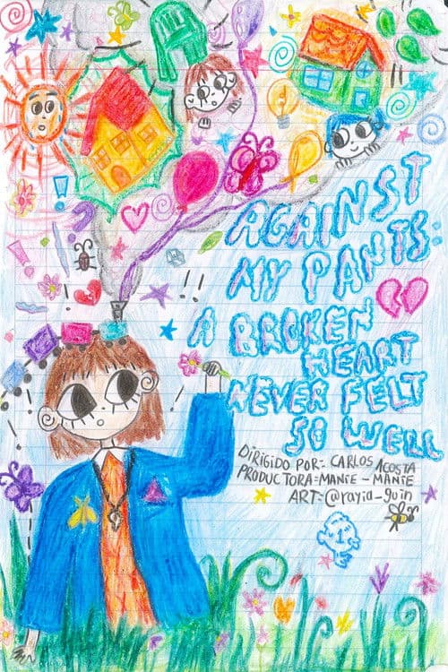 Against my pants: A broken heart never felt so well poster