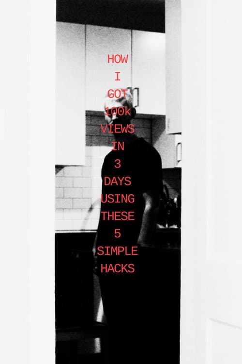 HOW I GOT 100k VIEWS IN 3 DAYS USING THESE 5 SIMPLE HACKS poster
