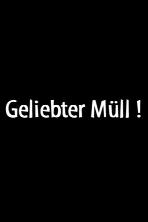 Geliebter Müll! poster