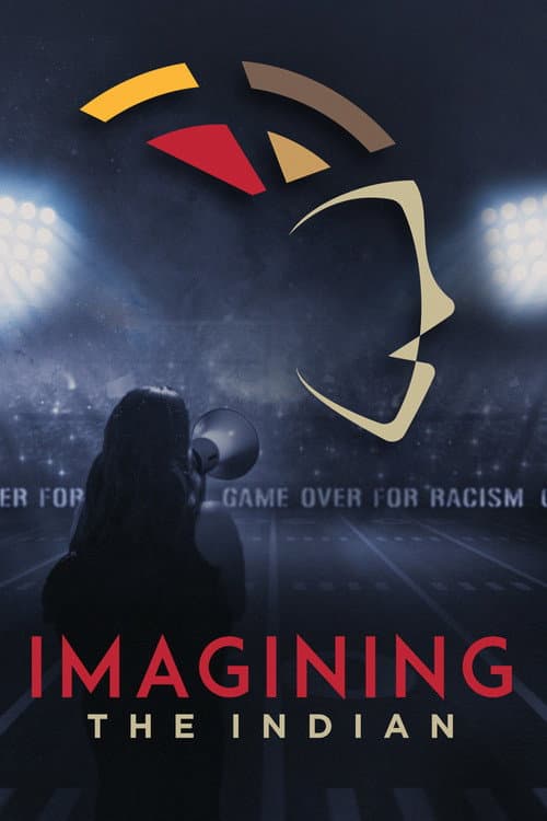 Imagining the Indian: The Fight Against Native American Mascoting poster
