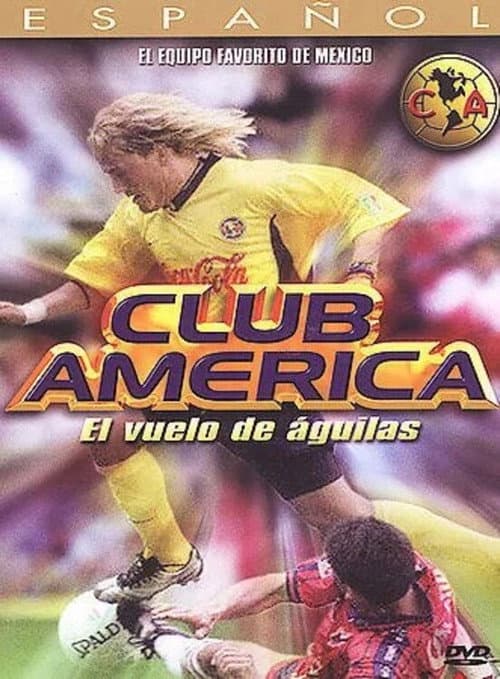 Club America: The flight of the eagle poster