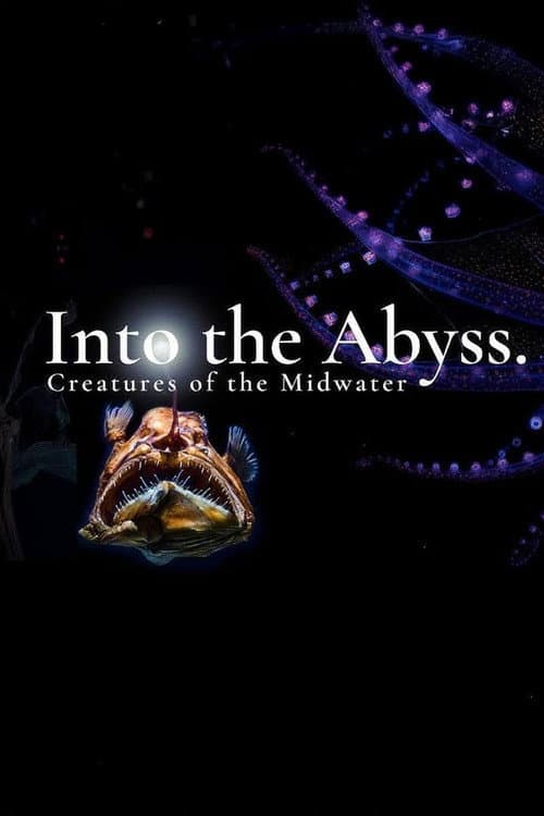 Into the Abyss: Creatures of the Midwater poster