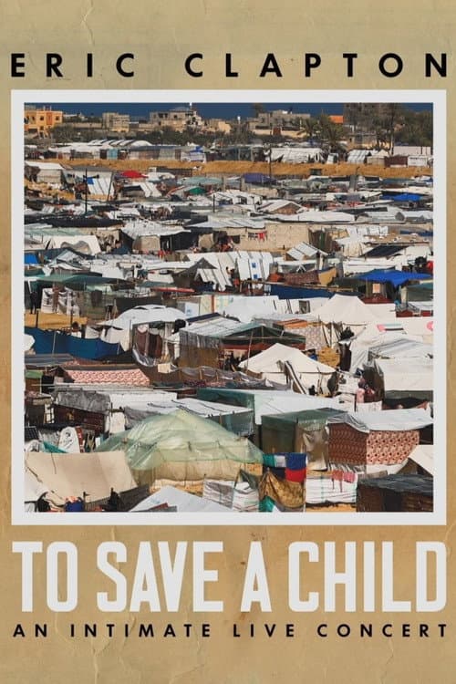 Eric Clapton: To Save A Child - An Intimate Live Concert poster