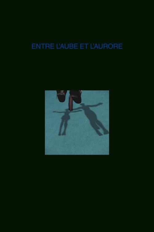 Entre l'Aube et l'Aurore poster
