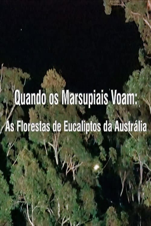 When Marsupials Fly: The Eucalyptus Forests of Australia poster