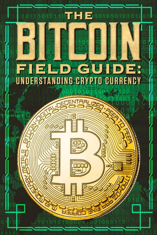 The Bitcoin Field Guide: Understanding Crypto Currency poster