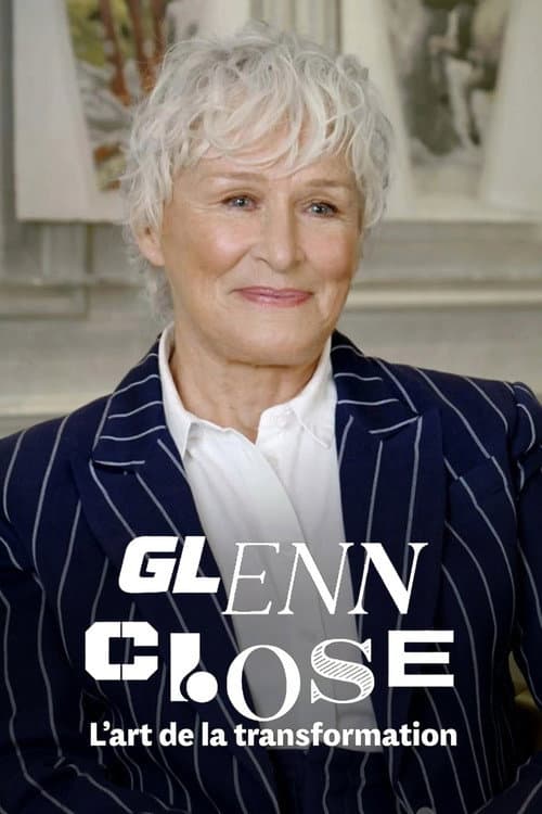 Glenn Close, l'art de la transformation poster