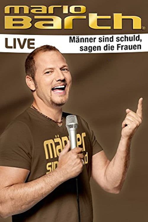Mario Barth: Männer sind schuld, sagen die Frauen poster
