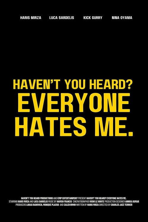 Haven't You Heard? Everyone Hates Me. poster