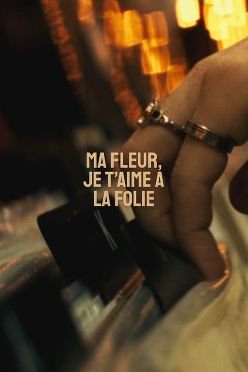 Ma fleur, je t'aime à la folie poster