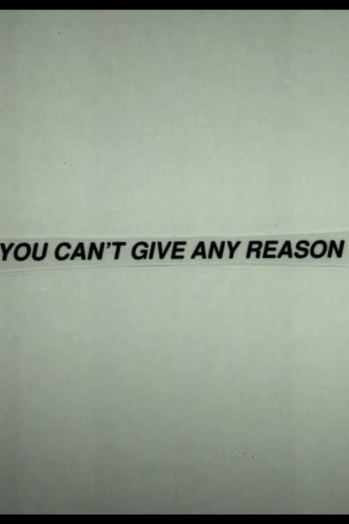 You Can't Give Any Reason poster