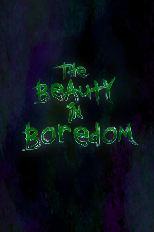 The Beauty in Boredom poster