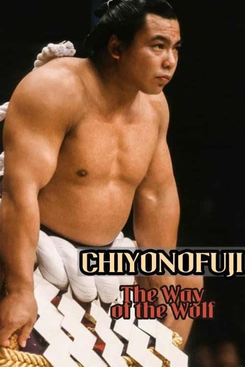 Chiyonofuji - The Way of the Wolf poster