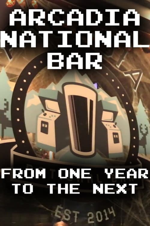 Arcadia National Bar: From One Year to the Next poster