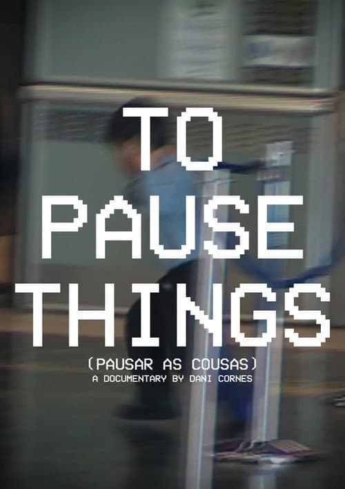 To Pause Things poster