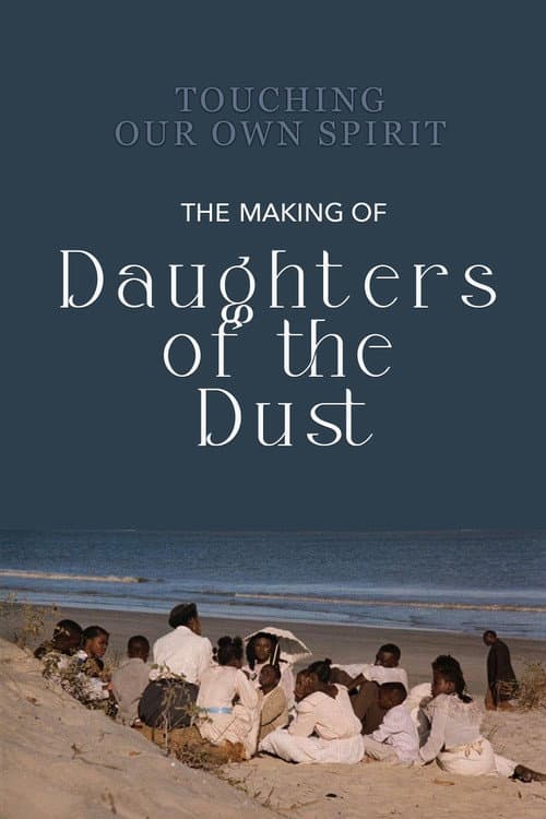 Touching Our Own Spirit: The Making of Daughters of the Dust poster